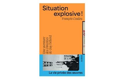 Situation explosive ! : une aventure des Directives de Guy Debord