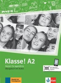 Klasse ! A2 : Deutsch für Jugendliche : Ubungsbuch mit Audios