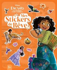 ENCANTO ET LA FANTASTIQUE FAMILLE MADRIGAL : Mes Stickers de rêve : Disney