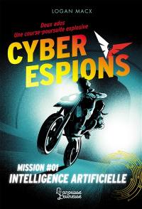 Cyberespions. Vol. 1. Intelligence artificielle