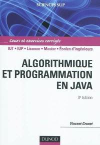 Algorithmique et programmation en Java : cours et exercices corrigés : IUT, IUP, licence, master, écoles d'ingénieurs