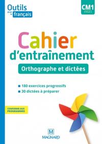 Outils pour le français CM1, cycle 3 : cahier d'entraînement : orthographe et dictées