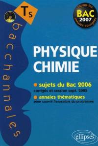 Physique chimie terminale S : sujets du bac 2006, annales thématiques : toutes les annales corrigées, bac 2007