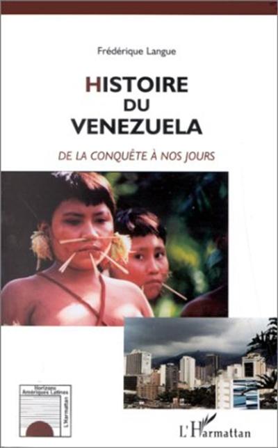Histoire du Vénézuela : de la conquête à nos jours