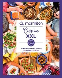 Marmiton : cuisine XXL : 60 recettes pour tribus et grandes tablées