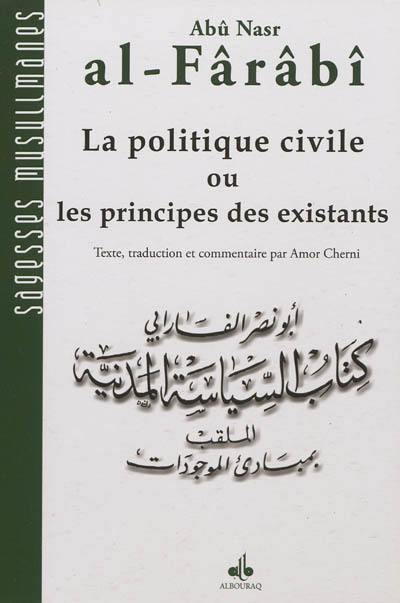Ensemble Abû Nasr al-Fârabi. Vol. 2. La politique civile ou Les principes des existants