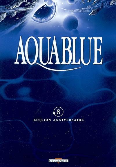 Aquablue : édition anniversaire. Vol. 08. Fondation Aquablue