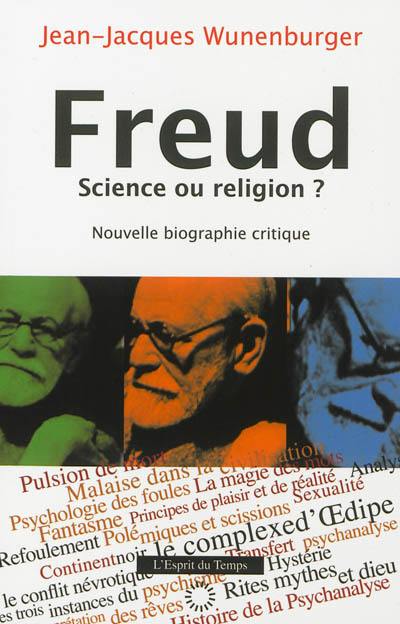 Freud, science ou religion ? : nouvelle biographie critique
