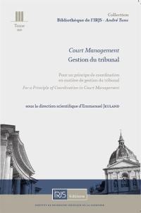 Court management : for a principle of coordination in court management. Gestion du tribunal : pour un principe de coordination en matière de gestion du tribunal