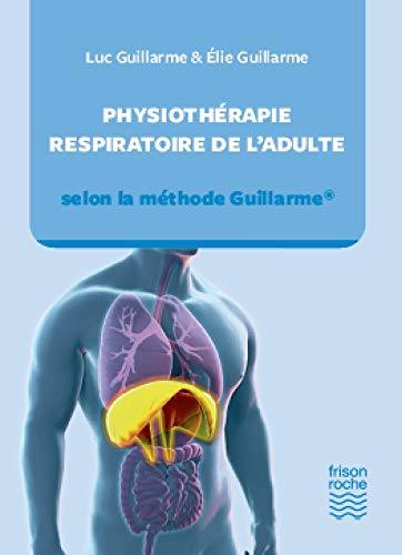 Physiothérapie respiratoire de l'adulte : selon la méthode Guillarme