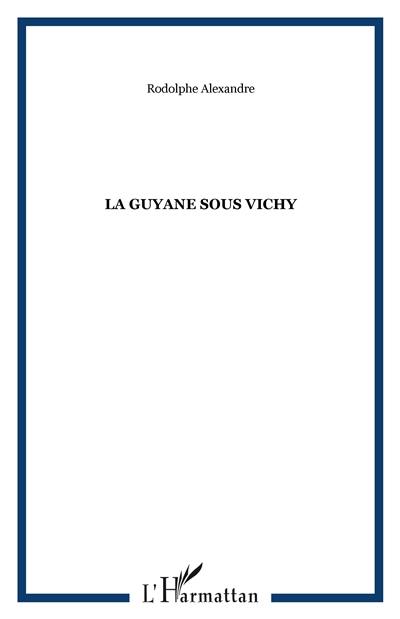 La Guyane sous Vichy