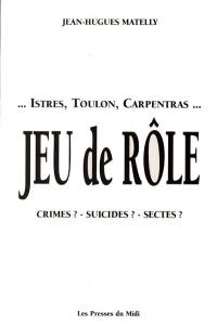 Jeu de rôle : crimes ? Suicides ? Sectes ? : Istres, Toulon, Carpentras