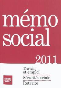 Mémo social 2011 : travail et emploi, sécurité sociale, retraite