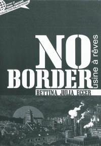 No border : l'usine à rêves