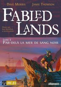Fabled lands. Vol. 3. Par-delà la mer de sang noir