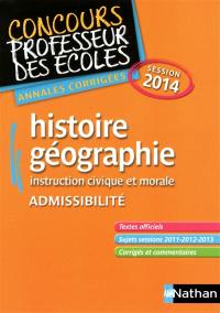 Histoire géographie : concours professeur des écoles, admissibilité : annales corrigées, session 2014