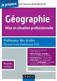 Géographie, mise en situation professionnelle : professeur des écoles : épreuve orale d'admission 2014, nouveau concours