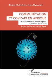 Communication et Covid-19 en Afrique : action publique, médiatisation, croyances populaires