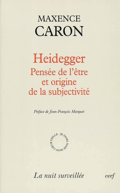 Heidegger, pensée de l'être et origine de la subjectivité