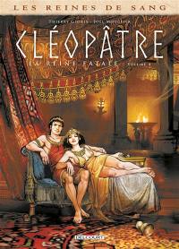Les reines de sang. Cléopâtre, la reine fatale. Vol. 4
