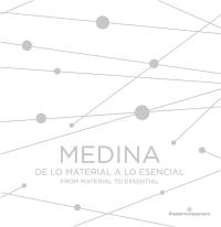 Medina : de lo material a lo esencial. Medina : from material to essential