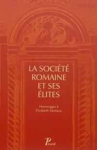 La société romaine et ses élites : hommages à Elizabeth Deniaux