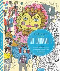 Au carnaval ! : 30 illustrations originales à colorier, personnaliser et accrocher
