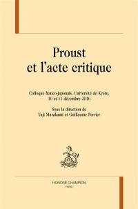 Proust et l'acte critique : colloque franco-japonais, Université de Kyoto, 10 et 11 décembre 2016