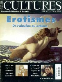 Cultures en mouvement, n° 36. Erotismes : de l'obscène au sublime