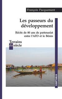 Les passeurs du développement : récits de 80 ans de partenariat entre l'AFD et le Bénin