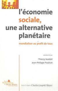 L'économie sociale, une alternative planétaire : mondialiser au profit de tous