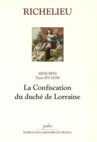 Mémoires. Vol. 14. La confiscation du duché de Lorraine : 1634