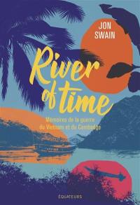 River of time : mémoires de la guerre du Vietnam et du Cambodge