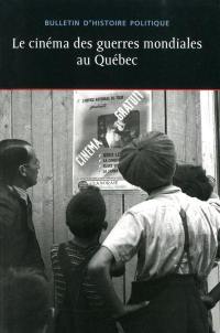 Bulletin d'histoire politique. Vol. 20, no 3, printemps 2012. Le cinéma des guerres mondiales au Québec