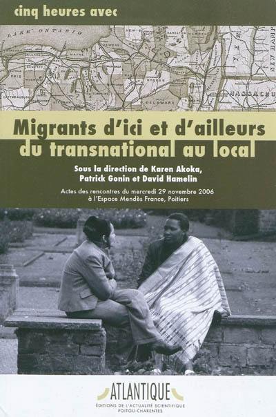 Migrants d'ici et d'ailleurs : du transnational au local : actes des rencontres du mercredi 29 novembre 2006 à l'Espace Mendès France, Poitiers