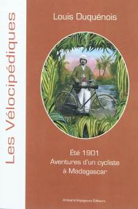 Eté 1901 : aventures d'un cycliste à Madagascar