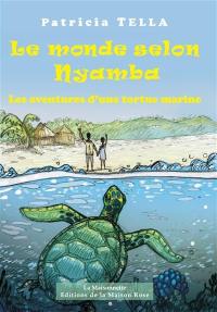 Le monde selon Nyamba. Les aventures d'une tortue marine