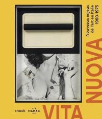 Vita nuova : nouveaux enjeux de l'art en Italie, 1960-1975