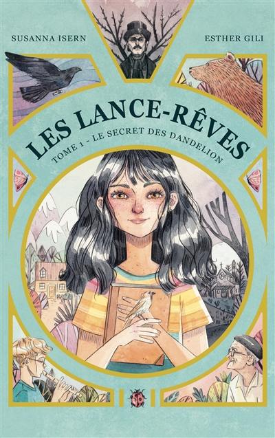 Les Lance-Rêves. Vol. 1. Le secret des Dandelion