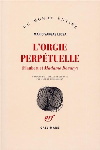 L'orgie perpétuelle : Flaubert et Madame Bovary
