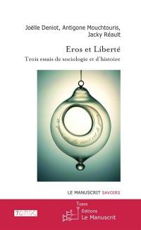 Eros et liberté : trois essais de sociologie et d'histoire