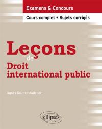 Leçons de droit international public : cours complet, sujets corrigés