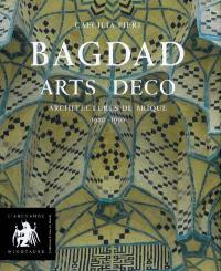 Bagdad arts déco : architectures de brique, 1920-1950