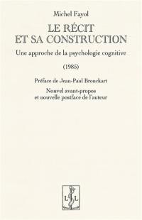 Le récit et sa construction : une approche de la psychologie cognitive : 1985