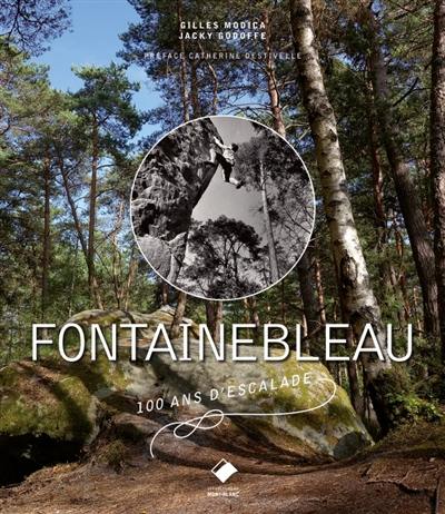 Fontainebleau : 100 ans d'escalade