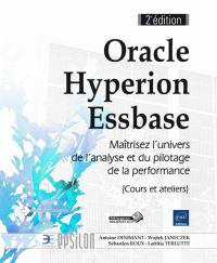 Oracle Hyperion Essbase : analyse et pilotage de la performance de l'entreprise : cours et ateliers