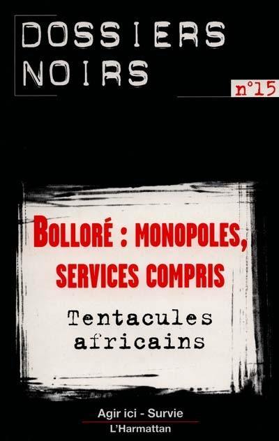 Bolloré : monopoles, services compris : tentacules africains