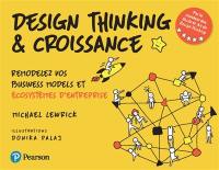 Design thinking & croissance : remodelez vos business models et écosystèmes d'entreprise
