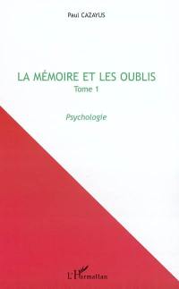 La mémoire et les oublis. Vol. 1. Psychologie