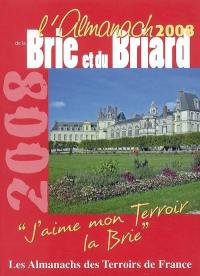 L'almanach de la Brie et du Briard 2008 : j'aime mon terroir, la Brie